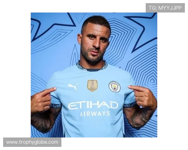 凯尔·沃克英超多次登顶主力身份解析